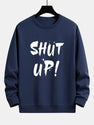Shut Up Print Relax Fit Sweatshirt
