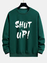 Shut Up Print Relax Fit Sweatshirt